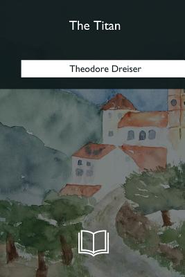 The Titan - Theodore Dreiser
