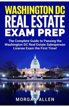 Coperta cărții 'Washington DC Real Estate Exam Prep: The Complete Guide to Passing the Washington DC Real Estate Salesperson License'