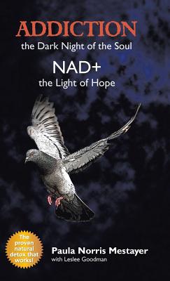 Coperta cărții 'Addiction: the Dark Night of the Soul/ Nad+: the Light of Hope - Paula Norris Mestayer'