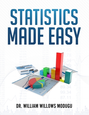 Statistics Made Easy - William Willows Modugu