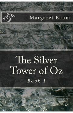 Coperta cărții 'The Silver Tower of Oz - Margaret Baum'