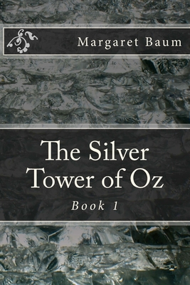 The Silver Tower of Oz - Margaret Baum