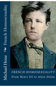 Coperta cărții 'French Homosexuality: From Henri III to Alain Delon - Michael Hone'