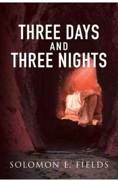 Coperta cărții 'Three Days and Three Night - Solomon E Fields'