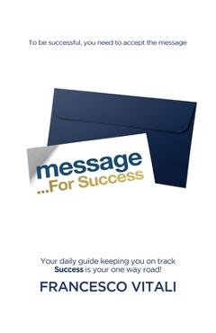 Coperta cărții 'Message For Success: Unlock Your Potential with Practical Strategies and Insights from Top Entrepreneurs for Achieving'