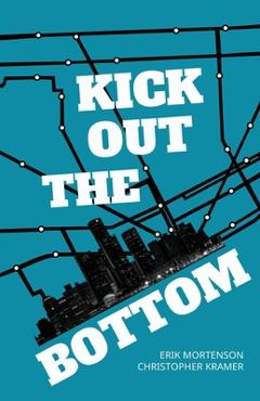 Coperta cărții 'Kick Out the Bottom: A Shared Account of a Detroit Mystic - Erik Mortenson'