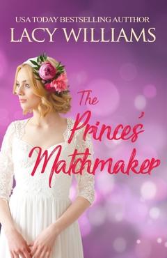 Coperta cărții 'The Prince's Matchmaker - Lacy Williams'