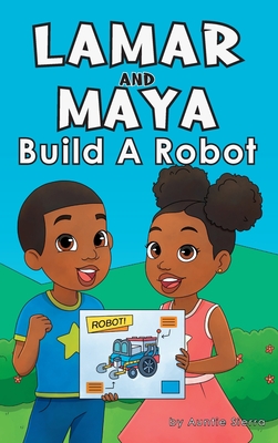 Lamar and Maya Build A Robot - Auntie Sierra