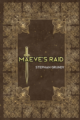 Maeve's Raid - Stephan Grundy