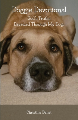 Doggie Devotional: God's Truths Revealed Through My Dogs - Christine Benet