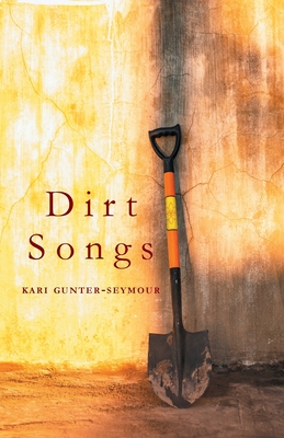 Dirt Songs - Kari Gunter-seymour