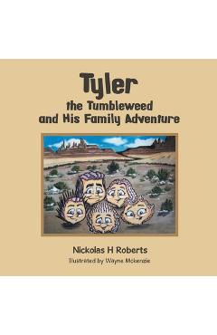 Coperta cărții 'Tyler the Tumbleweed and His Family Adventure - Nickolas H Roberts'