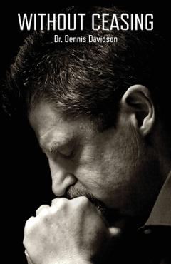 Coperta cărții 'Without Ceasing - Dennis Davidson'