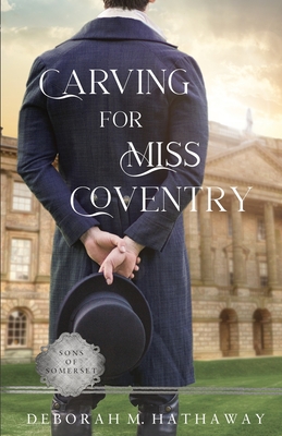Carving for Miss Coventry: A Regency Romance - Deborah M. Hathaway