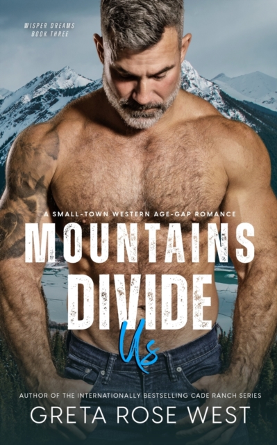 Mountains Divide Us: A Small-Town Western Age-Gap Romance - Greta Rose West
