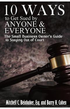 Poza produsului 10 Ways To Get Sued By Anyone & Everyone - Mitchell C. Beinhaker