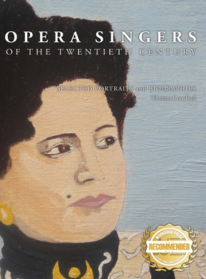 Opera Singers of the Twentieth Century: Selected Portraits and Biographies - Thomas Crawford