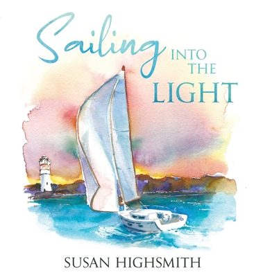 Sailing into the Light - Susan Highsmith