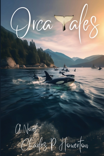 Orca Tales - Charles P. Howerton