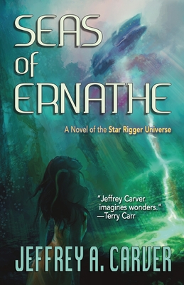 Seas of Ernathe: A Novel of the Star Rigger Universe - Jeffrey A. Carver