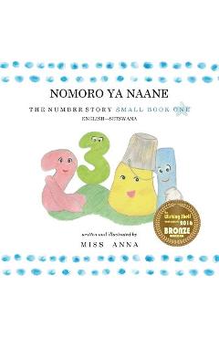 Coperta cărții 'The Number Story 1 NOMORO YA NAANE: Small Book One English-Setswana - Anna'