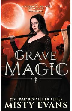 Poza produsului Grave Magic, The Accidental Reaper Paranormal Urban Fantasy Series, Book 5 - Misty Evans