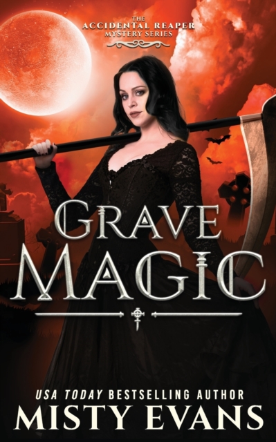 Grave Magic, The Accidental Reaper Paranormal Urban Fantasy Series, Book 5 - Misty Evans