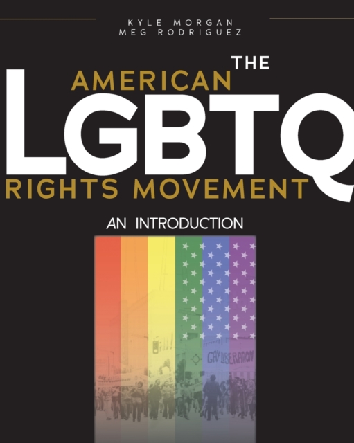 The American LGBTQ Rights Movement: An Introduction - Meg Rodriguez
