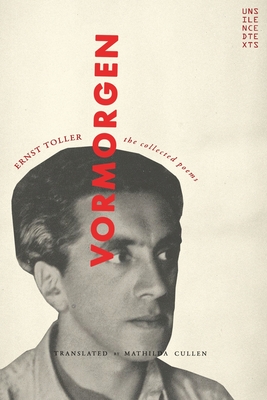 Vormorgen: The Collected Poems - Ernst Toller