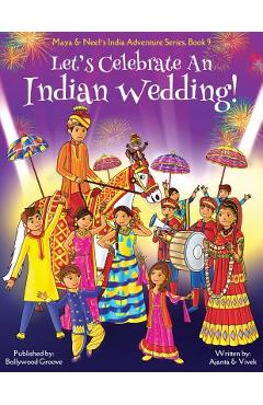 Let's Celebrate An Indian Wedding! (Maya & Neel's India Adventure Series, Book 9) (Multicultural, Non-Religious, Culture, Dance, Baraat, Groom, Bride,