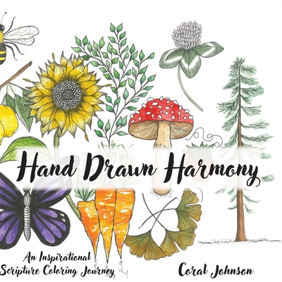 Hand Drawn Harmony - An Inspirational Scripture Coloring Journey - Coral R. Johnson