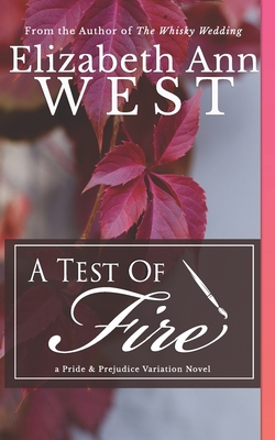 A Test of Fire: A Pride and Prejudice Variation Novel - Elizabeth Ann West