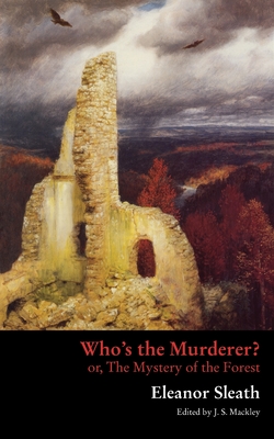 Who's the Murderer? or, The Mystery of the Forest - Eleanor Sleath