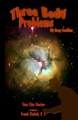 Three Body Problems: Star City Stories Featuring Frank Sladek, P.I. - Greg Fowlkes