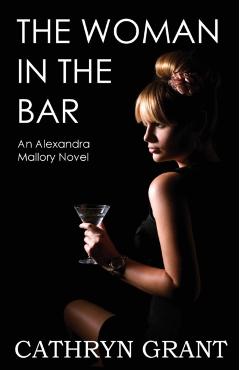 Coperta cărții 'The Woman in the Bar: (a Psychological Suspense Novel) (Alexandra Mallory Book 5) - Cathryn Grant'
