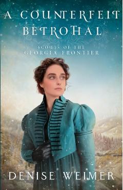 Coperta cărții 'A Counterfeit Betrothal - Denise Weimer'