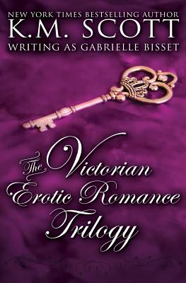 The Victorian Erotic Romance Trilogy - K. M. Scott