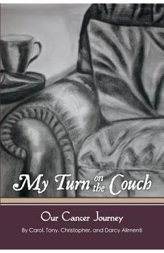 Coperta cărții 'My Turn on the Couch: Our Cancer Journey - Carol Alimenti'