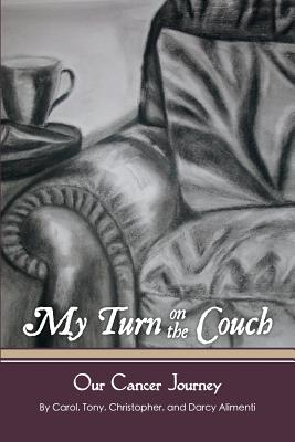 My Turn on the Couch: Our Cancer Journey - Carol Alimenti