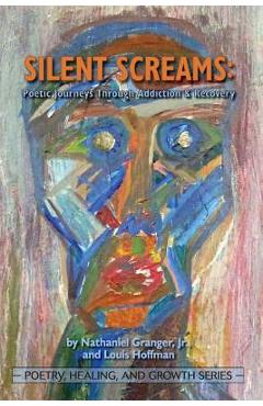 Coperta cărții 'Silent Screams: Poetic Journeys Through Addiction and Recovery - Jr. Nathaniel Granger'