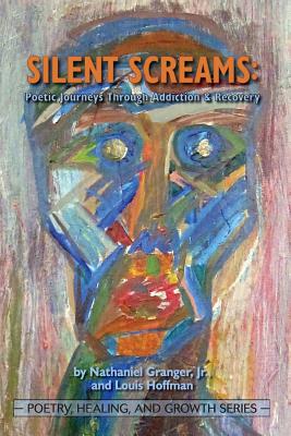 Coperta cărții 'Silent Screams: Poetic Journeys Through Addiction and Recovery - Jr. Nathaniel Granger'