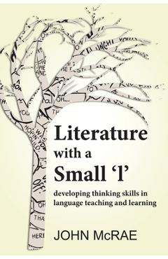 Coperta cărții 'Literature with a Small 'l': Developing Thinking Skills in Language Teaching and Learning - John Mcrae'