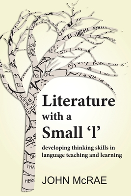 Coperta cărții 'Literature with a Small 'l': Developing Thinking Skills in Language Teaching and Learning - John Mcrae'