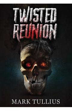Poza produsului Twisted Reunion: 28 Terrifying Tales - Mark Tullius