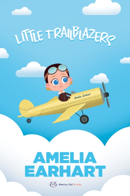 Amelia Earhart: Little Trailblazers - Marjorie Spitalnik