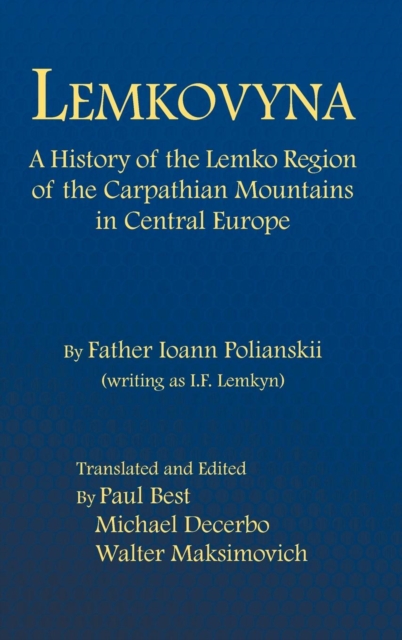 Lemkovyna: A History of the Lemko Region of the Carpathian Mountains in Central Europe - Ioann Polianskii