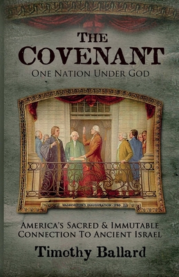 The Covenant: America's Sacred and Immutable Connection to Ancient Israel - Timothy Ballard