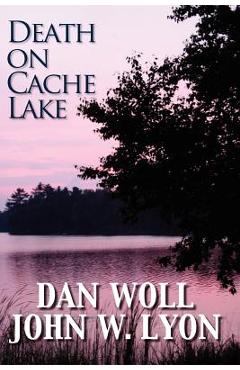 Coperta cărții 'Death on Cache Lake - John W. Lyon'