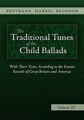 Coperta cărții 'The Traditional Tunes of the Child Ballads, Vol 3 - Bertrand Harris Bronson'