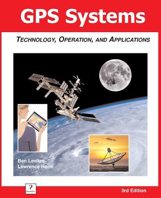 GPS Systems: Technology, Operation, and Applications - Ben Levitan